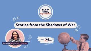 Stories From the Shadows of War - Family History Expert Hour with Findmypast | 6 September 2024