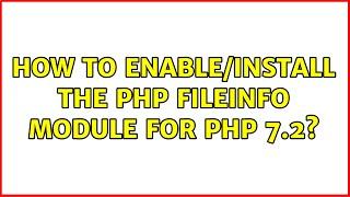 How to enable/install the php fileinfo module for php 7.2?