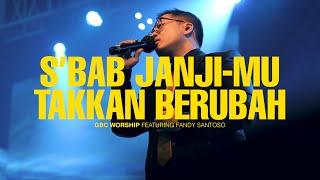 S'BAB JANJI-MU TAKKAN BERUBAH | GBC Worship Feat. Fandy Santoso | Live in Concert