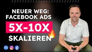 Neuer Weg für 5-10x Skalierung von Facebook Ads (wenig Risiko & Aufwand)