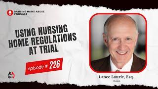 The Power of Nursing Home Regulations in Trial Cases | Podcast 226