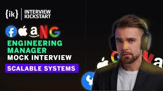 FAANG Engineering Manager Mock Interview | Scalable Systems