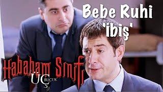 Hababam Sınıfı 3 Buçuk - Bebe Ruhi 'İbiş'