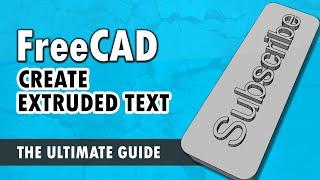 FreeCAD for Beginners pt.6 - Extruded Text