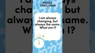 Riddle Challenge: Always Changing, Yet the Same? 