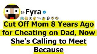 Cut Off Mom 8 Years Ago for Cheating on Dad, Now She's Calling to Meet Because