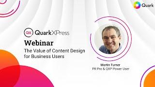 QuarkXPress Webinar Recording: The Value of Content Design for Business Users