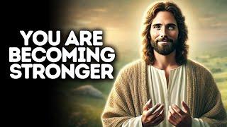 You Are Becoming Stronger | God Says | God Message Today | Gods Message Now | God Message | God Say