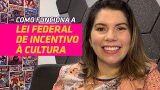 Por dentro da Lei federal de incentivo à cultura