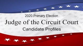 Judge Of the Circuit Court Candidate Profiles 2020