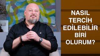 BEN SENSİZ DE YAŞARIM, AMA SENİNLE BİR BAŞKA YAŞARIM - Tercih edilmek