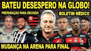 BATEU DESESPERO NA GLOBO! MUDANÇA NA ARENA PARA FINAL GALO X FLAMENGO! BOLETIM MÉDICO DO MENGÃO! E+