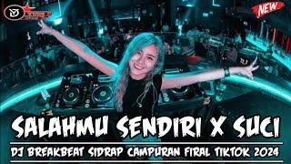 DJ BREAKBEAT SIDRAP CAMPURANSALAHMU SENDIRI X SUCIDJ BREAKBEAT FULL BASS FIRAL DI TIKTOK 2024