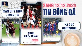 TIN BÓNG ĐÁ 12/12: MAN CITY THUA JUVENTUS, ARSENAL GIÀNH CHIẾN THẮNG, BARCA ĐÁNH BẠI DORTMUND