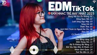 EDM TikTok Hay Nhất 2024 BXH Nhạc Trẻ Remix Cực Cháy Top 15 Bản EDM Triệu View Hay Hơn Bản Gốc