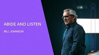 Abide and Listen - Bill Johnson (Full Sermon) | Bethel Church