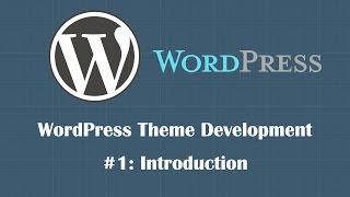 WordPress Theme Development Tutorial 1: Lets develop WordPress themes!