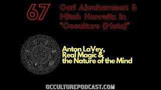 OCCULTURE 67: Carl Abrahamsson & Mitch Horowitz // Anton LaVey, Real Magic & The Nature of the Mind