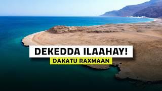 Horay ma u maqashay Dekkedda Ilaahay | Dakatu Rahman, The Port of Allah!