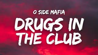 O Side Mafia – Drugs In The Club (Unreleased) Lyrics "asan yung coke"