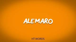 How to pronounce ALEMARO