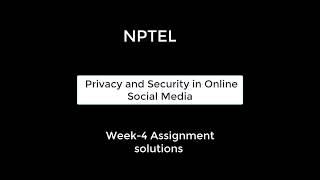 NPTEL Privacy and Security in Online Social Media Week 4 Assignment Solutions