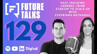 Fast-Tracking Careers: From Startup to Scale-Up - with Stavriana Nathanail