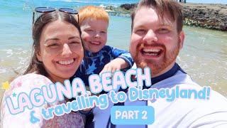 OUR FIRST DISNEYLAND CALIFORNIA TRIP! | Day 2 Laguna Beach & Travelling to Anaheim!