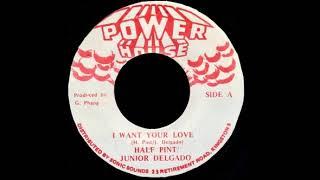 Half Pint & Junior Delgado – I Want Your Love