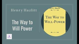 The Way to Will Power (1922)   by Henry Hazlitt