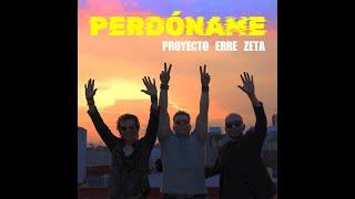 Proyecto Erre Zeta - "Perdóname" (Videoclip Oficial)