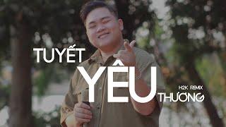 Tuyết Yêu Thương - Young Uno | H2K Remix