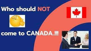 Canada PR:WHO SHOULD NOT COME TO CANADA.!!!/HARSH REALITIES TO ACCEPT BEFORE MOVING TO CANADA