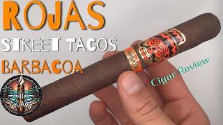 A Taco Cigar? Rojas Street Tacos Barbacoa Cigar Review