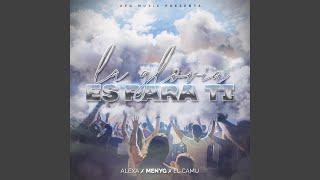 LA GLORIA ES PARA TI (feat. El Camu & Alexa Anaya)