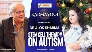 Stem Cell Therapy on Autism: A Groundbreaking Interview with Dr. Alok Sharma | Karamyogi Episode 1