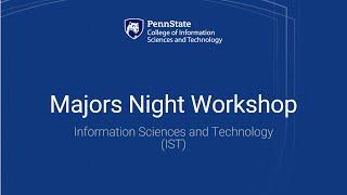 Majors Night Workshop: Information Sciences and Technology (IST)