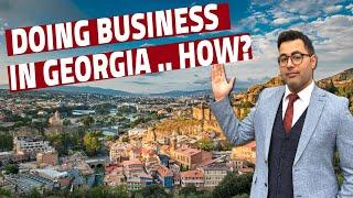 How To Start a Business in Georgia? The best country for investment