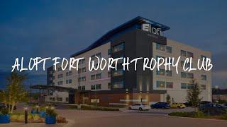 Aloft Fort Worth Trophy Club Review - Trophy Club , United States of America