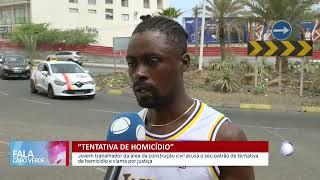 Jovem acusa patrão de tentativa de homicídio e clama por justiça | Fala Cabo Verde