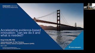 Accelerating evidence-based innovation: can we do it and what is needed? | Douglas Corley, MD, PhD