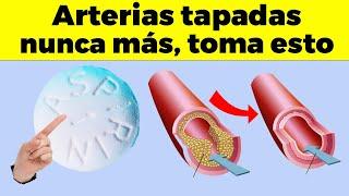 1 Aspirina para LIMPIAR LAS ARTERIAS pero nunca cometas estos errores