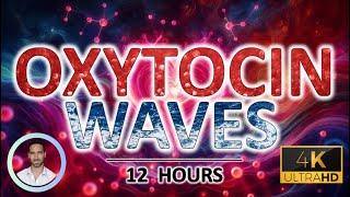 Relaxing Oxytocin Waves for Deep Sleep | Reducing Anxiety | Pain Relief | 12 Hours | BLACK SCREEN