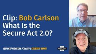 Bob Carlson Clip: What Is the Secure Act 2.0?