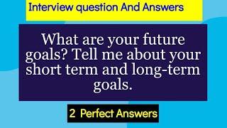 What are your future goals? |  what are your future goals interview question answer