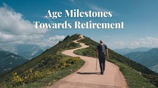 Age Milestones towards Retirement