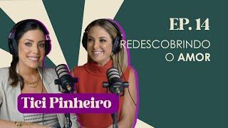 Ep. 14 Redescobrindo o amor | Tici Pinheiro #FabTalks