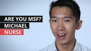 Are you MSF? | Michael - Nurse