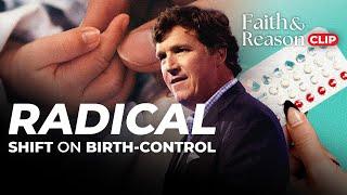 Is Tucker radically changing his view on the pill?