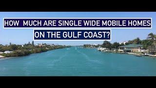 How much are Single MOBILE HOMES on the GULF COAST of FLORIDA